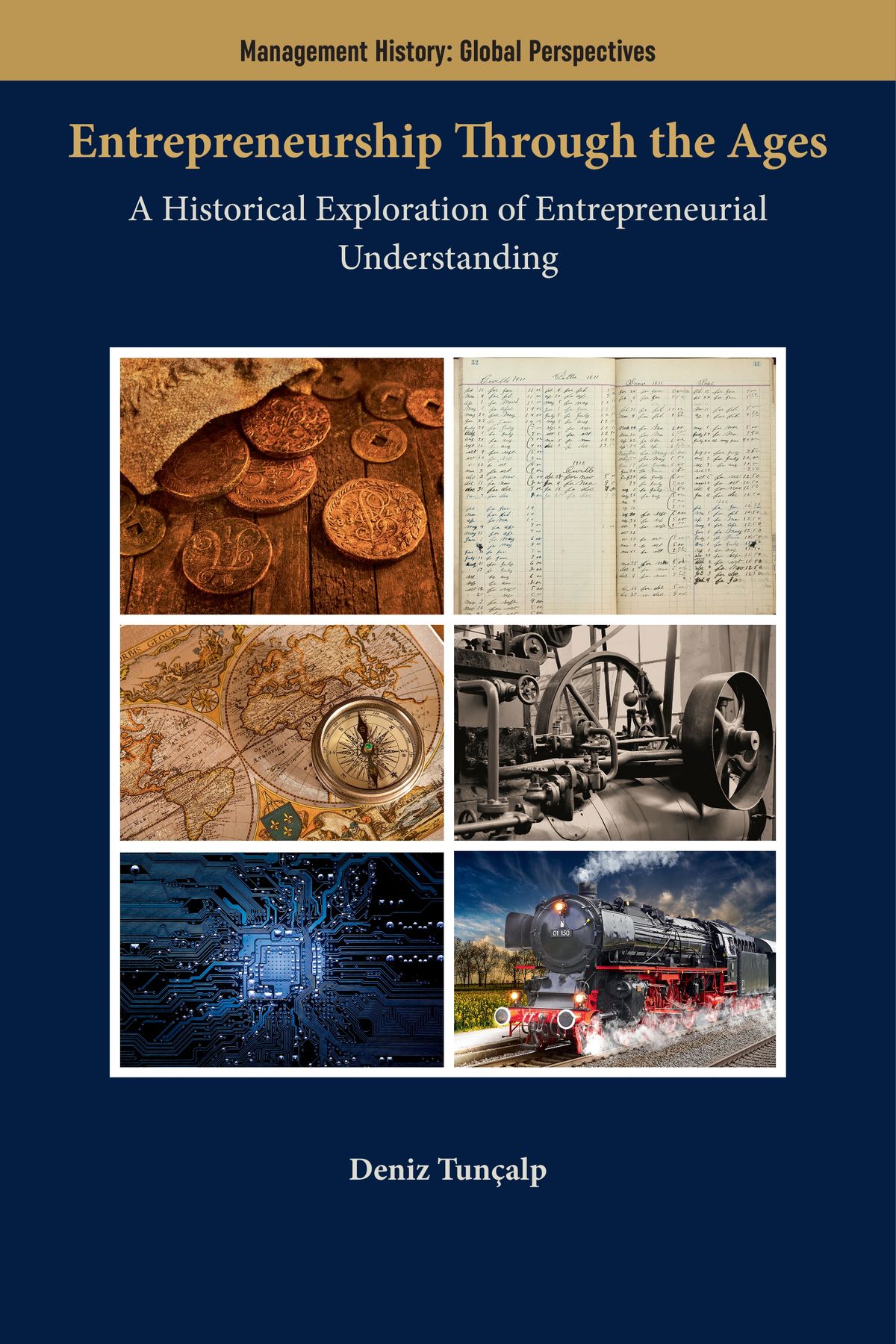 Entrepreneurship Through the Ages: A Historical Exploration of Entrepreneurial Understanding, Deniz Tunçalp kitap kapağı